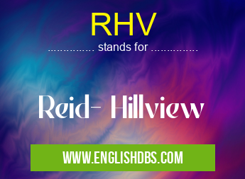 RHV means Reid- Hillview RHV
