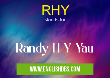 RHY means Randy H Y Yau RHY