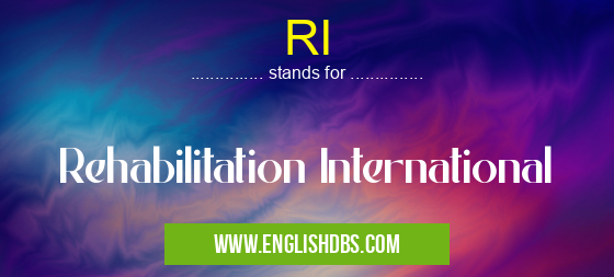 RI means Rehabilitation International RI