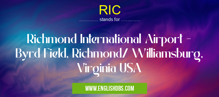 RIC means Richmond International Airport - Byrd Field, Richmond/ Williamsburg, Virginia USA RIC