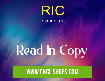 RIC means Read In Copy RIC