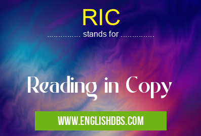 RIC means Reading in Copy RIC