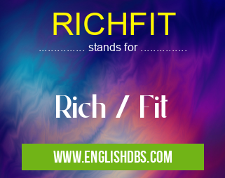 RICHFIT means Rich / Fit RICHFIT