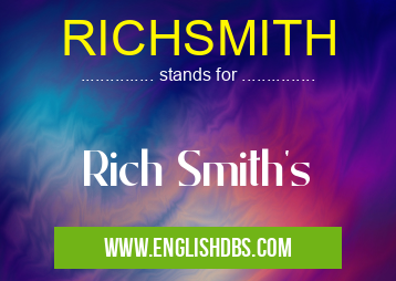 RICHSMITH means Rich Smith's RICHSMITH