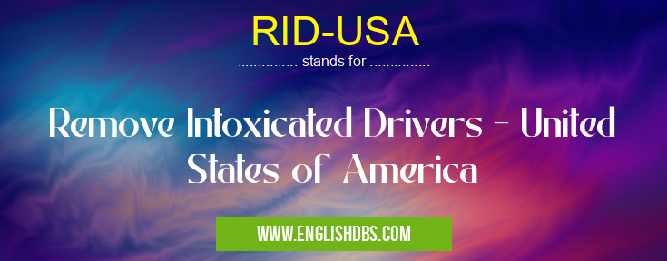 RID-USA means Remove Intoxicated Drivers - United States of America RID-USA