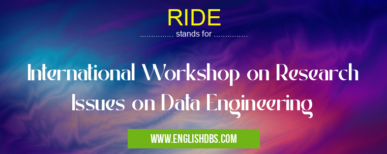 RIDE means International Workshop on Research Issues on Data Engineering RIDE