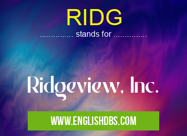 RIDG means Ridgeview, Inc. RIDG