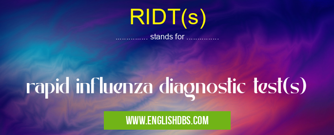 RIDT(s) means rapid influenza diagnostic test(s) RIDT(s)