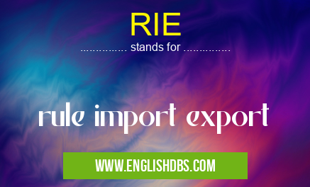 RIE means rule import export RIE