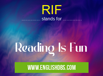 RIF means Reading Is Fun RIF
