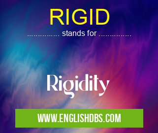 RIGID means Rigidity RIGID