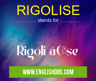 RIGOLISE means Rigoli “se RIGOLISE