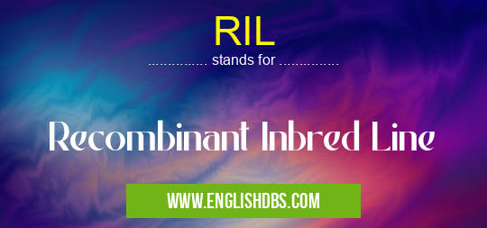 RIL means Recombinant Inbred Line RIL