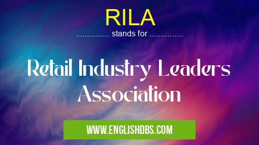 RILA means Retail Industry Leaders Association RILA