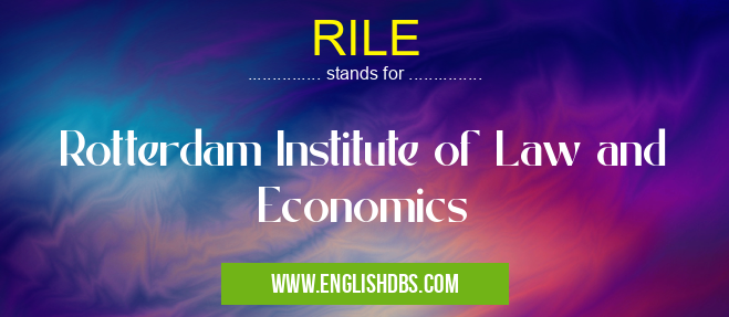 RILE means Rotterdam Institute of Law and Economics RILE