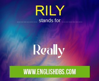 RILY means Really RILY
