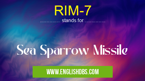 RIM-7 means Sea Sparrow Missile RIM-7