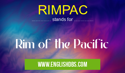RIMPAC means Rim of the Pacific RIMPAC