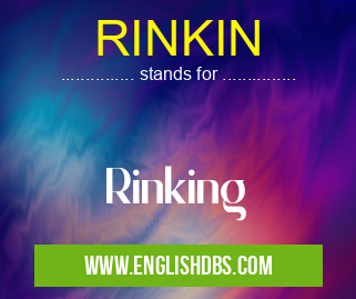 RINKIN means Rinking RINKIN