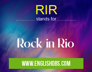RIR means Rock in Rio RIR