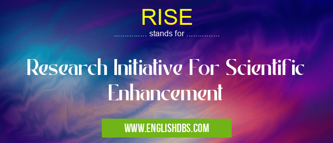RISE means Research Initiative For Scientific Enhancement RISE