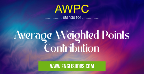 AWPC means Average Weighted Points Contribution AWPC