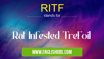 RITF means Rat Infested TreFoil RITF