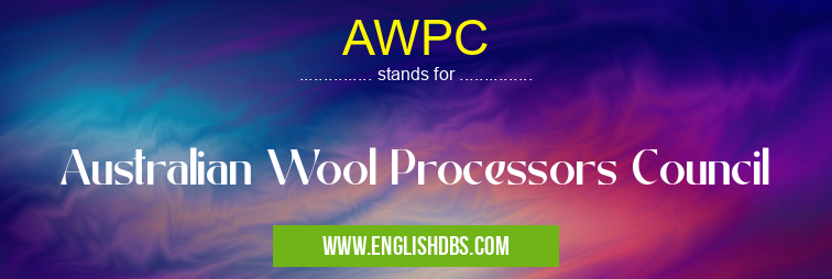 AWPC means Australian Wool Processors Council AWPC