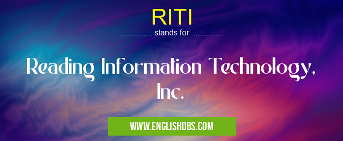 RITI means Reading Information Technology, Inc. RITI
