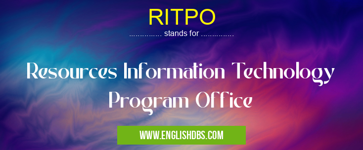 RITPO means Resources Information Technology Program Office RITPO