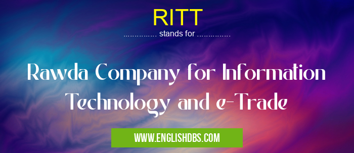 RITT means Rawda Company for Information Technology and e-Trade RITT