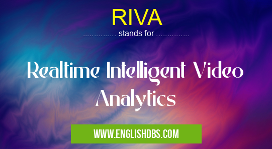 RIVA means Realtime Intelligent Video Analytics RIVA
