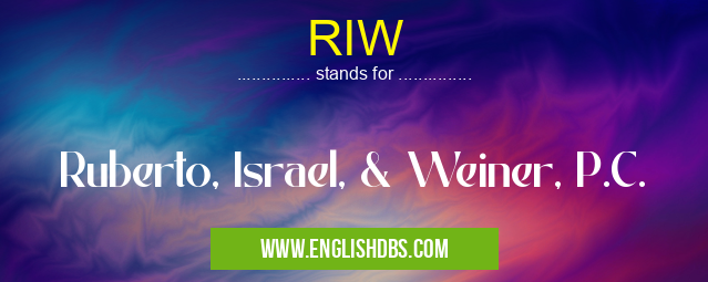 RIW means Ruberto, Israel, & Weiner, P.C. RIW
