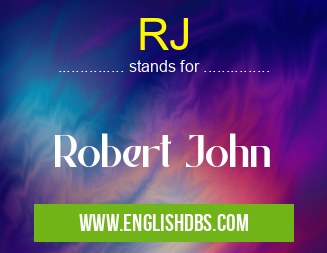 RJ means Robert John RJ
