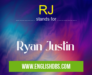 RJ means Ryan Justin RJ