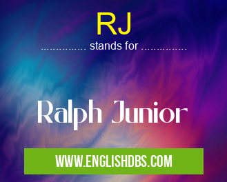 RJ means Ralph Junior RJ