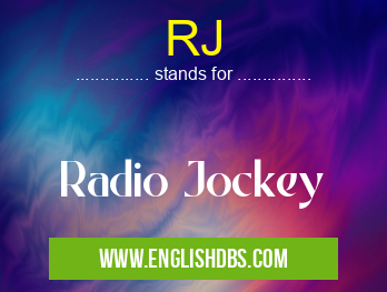 RJ means Radio Jockey RJ