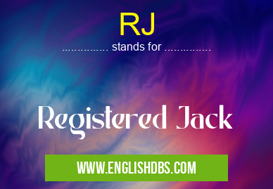RJ means Registered Jack RJ