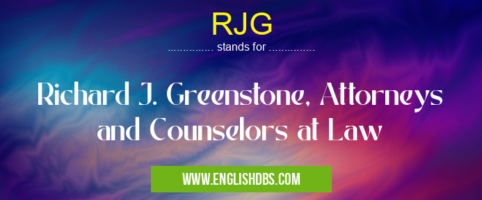 RJG means Richard J. Greenstone, Attorneys and Counselors at Law RJG