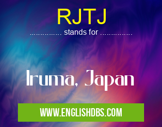 RJTJ means Iruma, Japan RJTJ