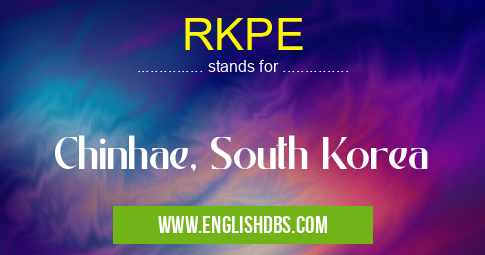 RKPE means Chinhae, South Korea RKPE