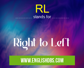 RL means Right to Left RL
