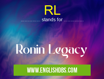 RL means Ronin Legacy RL