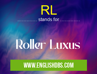 RL means Roller Luxus RL