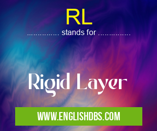 RL means Rigid Layer RL