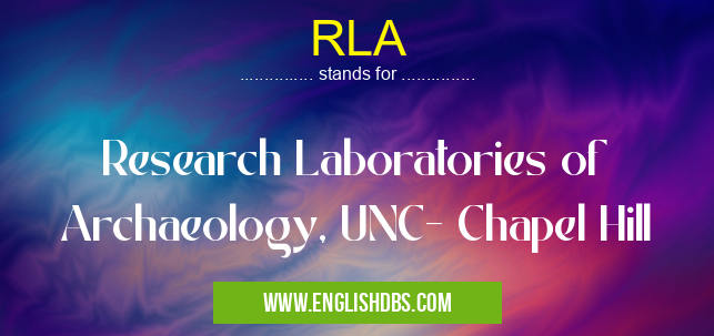 RLA means Research Laboratories of Archaeology, UNC- Chapel Hill RLA