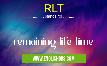 RLT means remaining life time RLT