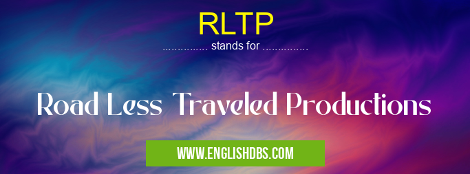 RLTP means Road Less Traveled Productions RLTP