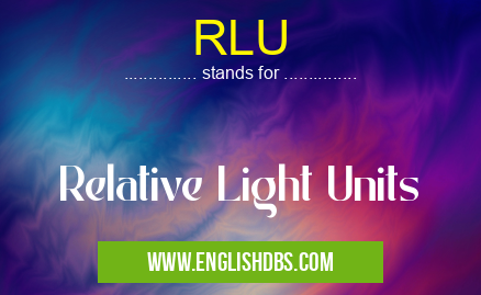 RLU means Relative Light Units RLU