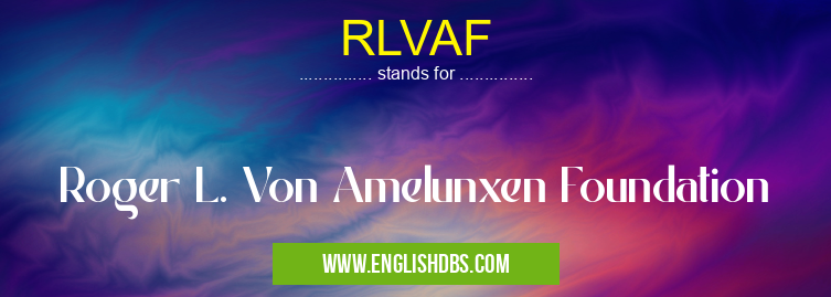 RLVAF means Roger L. Von Amelunxen Foundation RLVAF